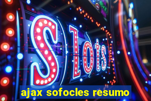 ajax sofocles resumo